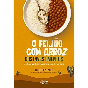 Livro O Feijao com Arroz dos Investimentos: O Básico que Funciona para Enriquecer no Brasil