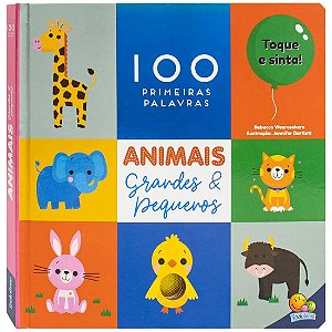 Livro 100 Primeiras Palavras - Toque e Sinta: Animais Grandes e Pequenos