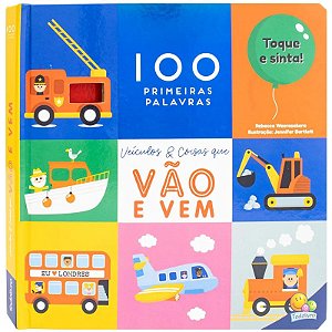 Livro 100 Primeiras Palavras - Toque e Sinta: Veículos & Coisas que Vão e Vem