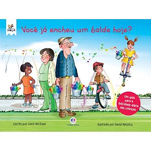 Livro Literatura Infantil Você Já Encheu um Balde Hoje? - Editora Ciranda Cultural