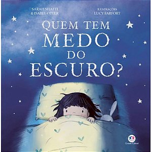 Livro Literatura Infantil - Quem Tem Medo do Escuro? - Editora Ciranda Cultural