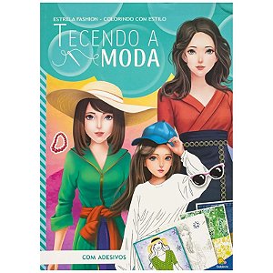 Livro Estrela Fashion - Colorindo com Estilo: Tecendo a Moda - Com Adesivos