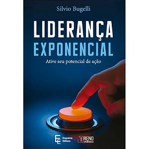 Livro Liderança Exponencial: Ative Seu Potencial de Ação - Trend Editora