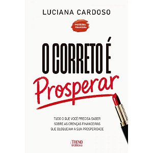 Livro O Correto é Prosperar - Trend Editora