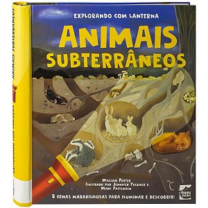 Livro Explorando com Lanterna: Animais Subterrâneos - Editora Happy Books