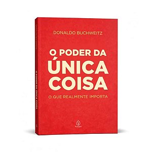 Livro O Poder da Única Coisa: O Que Realmente Importa - Editora Principis