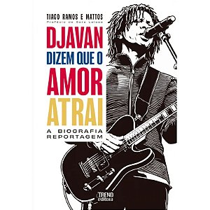 Livro Djavan: Dizem que o Amor Atrai - A Biografia Reportagem - Trend Editora