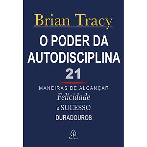 Livro O Poder da Autodisciplina: 21 Maneiras de Alcançar Felicidade e Sucesso Duradouros
