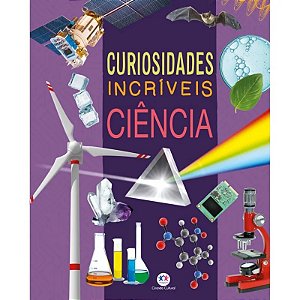 Livro Curiosidades Incríveis: Ciência - Editora Ciranda Cultural