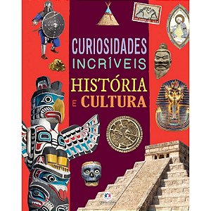 Livro Curiosidades Incríveis: História e Cultura - Editora Ciranda Cultural