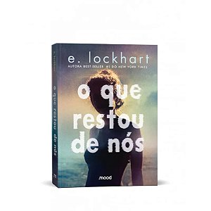 Livro O Que Restou de Nós - E. Lockhart - Editora Mood