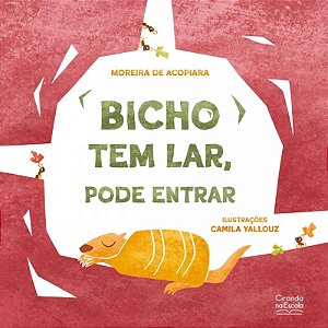 Livro Literatura Infantil - Bicho Tem Lar, Pode Entrar - Ciranda na Escola