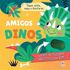 Livro Toque, Sinta, Ouça e Divirta-se: Amigos Dinos - Editora Ciranda Cultural