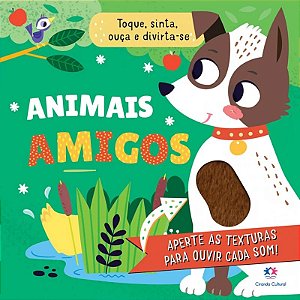 Livro Toque, Sinta, Ouça e Divirta-se: Animais Amigos - Editora Ciranda Cultural