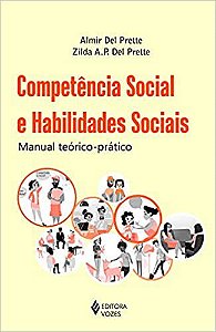 Competência Social e Habilidades Sociais: Manual Teórico-Prático