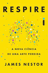 Respire: A Nova Ciência de Uma Arte Perdida