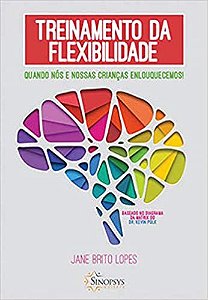 Treinamento da Flexibilidade - Quando Nós e Nossas Crianças Enlouquecemos!