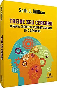 Treine seu Cérebro: Terapia Cognitivo-Comportamental em 7 Semanas