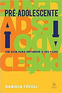 Pré-adolescente: Um Guia para Entender seu Filho