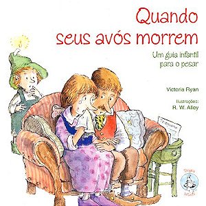 Quando Seus Avós Morrem: Um Guia Infantil Para o Pesar