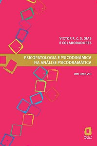 Psicopatologia e Psicodinâmica na Análise Psicodramática - volume VIII: 8