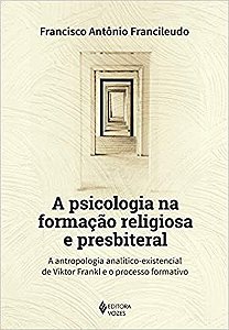 A Psicologia na Formação Religiosa e Presbiteral: A Antropologia Analítico-existencial de Viktor Frankl e o Processo Formativo
