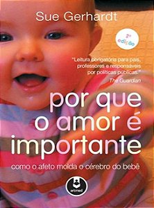 Por que o Amor é Importante: Como o Afeto Molda o Cérebro do Bebê