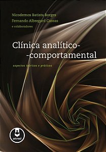 Clínica Analítico-Comportamental: Aspectos Teóricos e Práticos