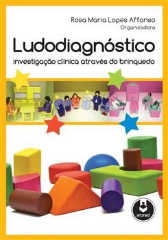 Ludodiagnóstico: Investigação Clínica Através do Brinquedo