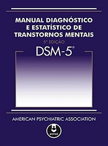 DSM-5 - Manual Diagnóstico e Estatístico de Transtornos Mentais