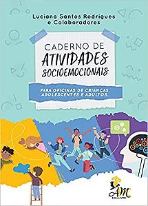 Caderno de Atividades Socioemocionais Para Oficinas de Crianças, Adolescentes e Adultos