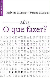 Violência Familiar - Série O Que Fazer?