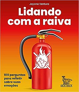 Lidando Com a Raiva: 100 Perguntas Para Refletir Sobre Suas Emoções