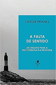 A Falta de Sentido - Um Desafio Para o Psicoterapia e a Filosofia