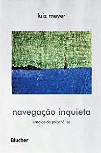 Navegação Inquieta - Ensaios de Psicanálise