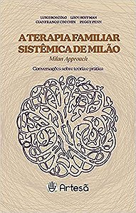 Terapia Familiar Sistêmica de Milão - Milan Approach: Conversações Sobre Teoria e Prática