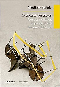 O Circuito dos Afetos: Corpos Políticos, Desamparo e o Fim do Indivíduo