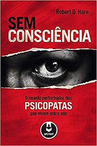 Sem Consciência: O Mundo Perturbador dos Psicopatas que Vivem Entre Nós