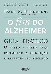 O fim do Alzheimer - guia prático: O passo a passo para estimular a cognição e reverter seu declínio