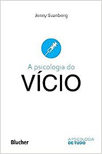 A Psicologia do Vício