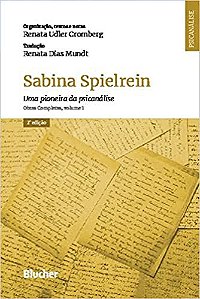 Sabina Spielrein - Uma Pioneira da Psicanálise: Obras Completas, Volume 1 (Volume 1)
