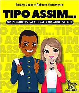 Tipo assim...: 100 perguntas para terapia do adolescente