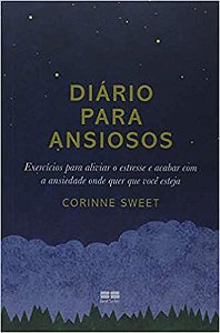 Diário para ansiosos: Exercícios para aliviar o estresse e acabar com a ansiedade onde quer que você esteja