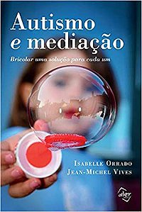 Autismo e mediação: Bricolar uma solução para cada um