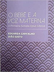 Bebê e a Voz Materna - A Primeira Sonata Opus Uterus