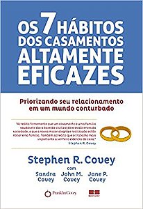 Os 7 hábitos dos casamentos altamente eficazes: Priorizando seu casamento em um mundo conturbado