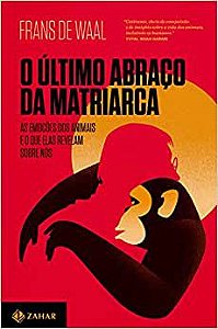 O último abraço da matriarca: As emoções dos animais e o que elas revelam sobre nós