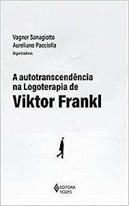 A autotranscendência na logoterapia de Viktor Frankl
