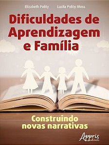 Dificuldades de Aprendizagem e Família: Construindo Novas Narrativas