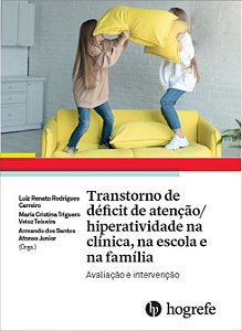 Transtorno de Déficit de Atenção/hiperatividade na Clínica, na Escola e na Família: Avaliação e Intervenção (Volume 1)